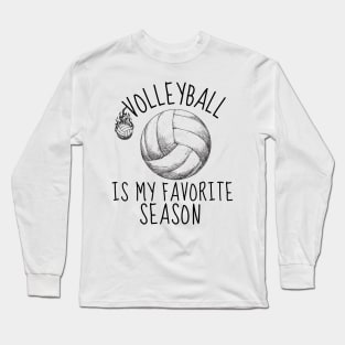 Volleyball Is My Favorite Season - Funny Volleyball Player Quote Long Sleeve T-Shirt